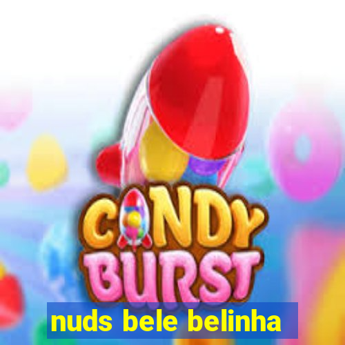 nuds bele belinha